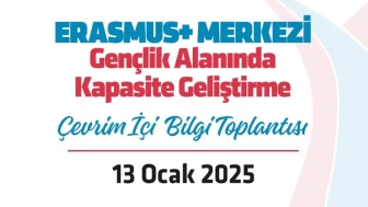 Erasmus+ Gençlik Alanında Kapasite Geliştirme Projeleri Bilgilendirme Toplantısı