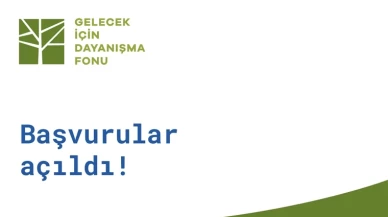 Gelecek için Dayanışma Fonu 2024 dönemi başvuruları açıldı!