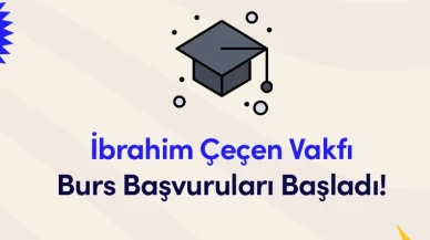 İbrahim Çeçen Vakfı burs başvuruları başladı!