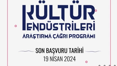 Kültür Endüstrileri Araştırma Projeleri Çağrı Programı başvuruları devam ediyor