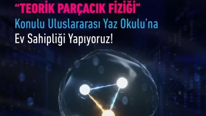 TÜBİTAK Teorik Parçacık Fiziği Yaz Okulu 2024 için başvurular başladı!