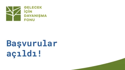 Gelecek için Dayanışma Fonu 2024 dönemi başvuruları açıldı!