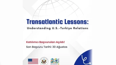 “Transatlantic Lessons: Understanding U.S & Türkiye Relationship” projesi başvurularınızı bekliyor!