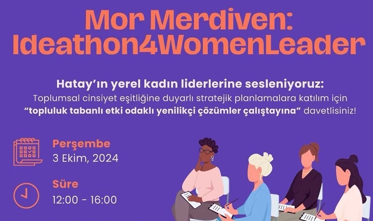 Mor Merdiven Yerel Kadın Liderler Kapasite Güçlendirme Ideathonu başlıyor!