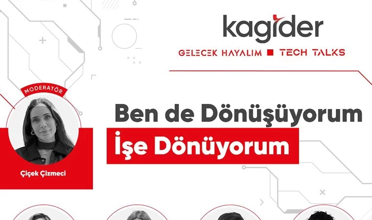 Gelecek Hayalim Tech Talks oturumları “Ben de Dönüşüyorum İşe Dönüyorum” programıyla devam ediyor!