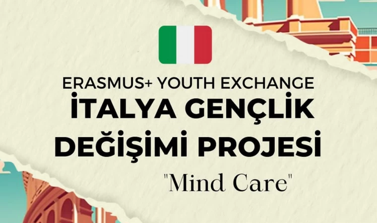 İtalya’da “Mind Care” Erasmus+ Gençlik Değişimi Projesi için başvurular açıldı!