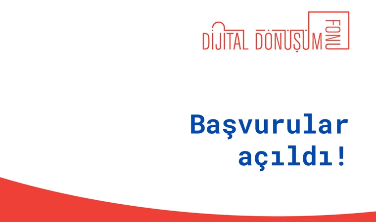 Dijital Dönüşüm Fonu 2024 Dönemi başvuruları başladı!